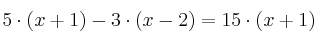 5 \cdot (x+1)- 3 \cdot (x-2)=15 \cdot (x+1)