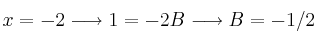 x=-2 \longrightarrow 1=-2B \longrightarrow B = -1/2