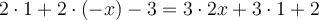  2 \cdot 1 + 2 \cdot(-x)- 3 = 3 \cdot 2x+ 3 \cdot 1+2 