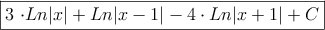 \fbox{3 \cdot Ln|x|+Ln|x-1| -4 \cdot Ln|x+1| + C}