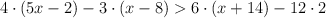  4 \cdot (5x-2)  - 3 \cdot (x-8) > 6 \cdot (x+14) - 12 \cdot 2 