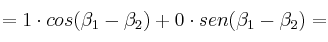  = 1 \cdot cos(\beta_1-\beta_2) + 0 \cdot sen(\beta_1-\beta_2)=