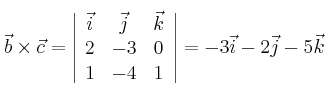\vec{b} \times \vec{c}= \left| \begin{array}{ccc} 
\vec{i} &\vec{j} &\vec{k} \\
2 & -3 & 0 \\
1 & -4 & 1 
\end{array} \right|= -3 \vec{i} -2 \vec{j} -5 \vec{k}