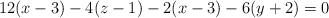 12(x-3) - 4(z-1)-2(x-3)-6(y+2)=0