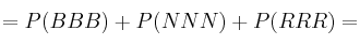 =P(BBB)+P(NNN)+P(RRR)=