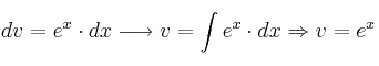 dv = e^x \cdot dx \longrightarrow v=\int e^x \cdot dx \Rightarrow v=e^x