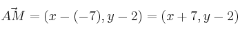 \vec{AM} = \left( x-(-7), y-2 \right) =(x+7,y-2) \vec{AM} = \left( x-(-7), y-2 \right) =(x+7,y-2)