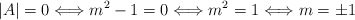 |A|=0 \Longleftrightarrow m^2-1=0 \Longleftrightarrow m^2=1 \Longleftrightarrow m=\pm 1