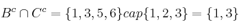 B^c \cap C^c = \{1,3,5,6\} cap \{1,2,3\}=\{1,3\}