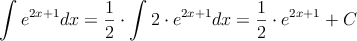 \int e^{2x+1}dx=\frac{1}{2} \cdot \int 2 \cdot e^{2x+1}dx=\frac{1}{2} \cdot e^{2x+1}+C