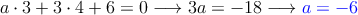 a \cdot 3 + 3 \cdot 4+ 6 = 0 \longrightarrow 3a=-18 \longrightarrow  \textcolor{blue}{a=-6}