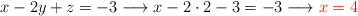 x -2y + z = -3 \longrightarrow x -2\cdot 2 -3 = -3 \longrightarrow \color{red}{x =4}