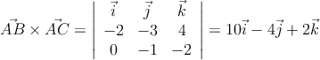 \vec{AB} \times \vec{AC}= \left| \begin{array}{ccc} 
\vec{i} &\vec{j} &\vec{k} \\
 -2 & -3 & 4 \\
 0 & -1 & -2 
\end{array} \right| = 10\vec{i} -4\vec{j} + 2\vec{k}