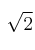 \sqrt{2}