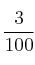 \frac{3}{100} 