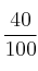 \frac{40}{100} 