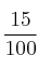 \frac{15}{100} 