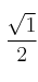 \frac{\sqrt{1}}{2}