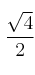 \frac{\sqrt{4}}{2}