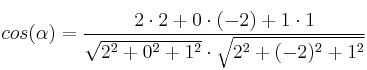 cos(\alpha)=\frac{2 \cdot 2 + 0 \cdot (-2) + 1 \cdot 1}{\sqrt{2^2+0^2+1^2} \cdot \sqrt{2^2+(-2)^2+1^2}} cos(\alpha)=\frac{2 \cdot 2 + 0 \cdot (-2) + 1 \cdot 1}{\sqrt{2^2+0^2+1^2} \cdot \sqrt{2^2+(-2)^2+1^2}}