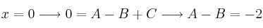 x=0 \longrightarrow 0=A-B+C \longrightarrow A-B=-2