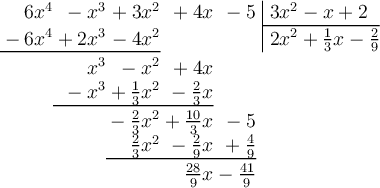 \polylongdiv[style=D]{6x^4-x^3+3x^2+4x-5}{3x^2-x+2}