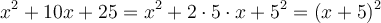  x^2 + 10x + 25 = x^2 + 2 \cdot 5 \cdot x + 5^2 =(x+5)^2