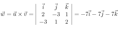 \vec{w} = \vec{u} \times \vec{v} = \left| \begin{array}{ccc} 
\vec{i} &\vec{j} &\vec{k} \\
 2 & -3 & 1 \\
 -3 & 1 & 2 
\end{array} \right| = -7\vec{i} -7\vec{j} -7\vec{k}