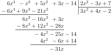 \polylongdiv[style=D]{6x^4-x^3+5x^2+3x-14}{2x^2-3x+7}