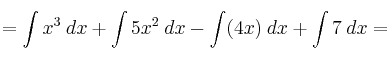 =\int x^3 \: dx + \int 5x^2 \: dx  -\int (4x) \: dx  + \int 7 \:dx =