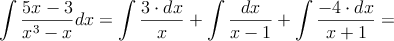 \int \frac{5x-3}{x^3-x}dx=\int  \frac{3 \cdot dx}{x}+\int \frac{dx}{x-1}+\int \frac{-4 \cdot dx}{x+1}=