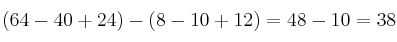 (64-40+24) - (8-10+12) = 48-10=38