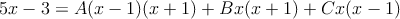 5x-3 = A(x-1)(x+1)+Bx(x+1)+Cx(x-1)