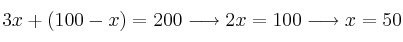 3x + (100-x) = 200 \longrightarrow 2x=100 \longrightarrow x=50