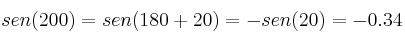 sen(200) = sen(180+20)=-sen(20)=-0.34 sen(200) = sen(180+20)=-sen(20)=-0.34