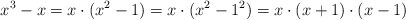 x^3-x = x \cdot (x^2-1) = x \cdot (x^2-1^2) = x \cdot (x+1) \cdot (x-1) 