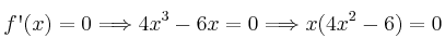 f\textsc{\char13}(x)=0 \Longrightarrow 4x^3-6x=0 \Longrightarrow x(4x^2-6)=0