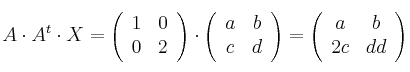 A \cdot A^t \cdot X= \left(
\begin{array}{cc}
     1 & 0
  \\ 0 & 2
\end{array}
\right) \cdot \left(
\begin{array}{cc}
     a & b
  \\ c & d
\end{array}
\right) = \left(
\begin{array}{cc}
     a & b
  \\ 2c & dd
\end{array}
\right)