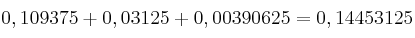 0,109375 + 0,03125+0,00390625 = 0,14453125