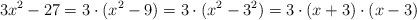 3x^2-27 = 3 \cdot (x^2-9) = 3 \cdot (x^2-3^2) = 3 \cdot (x+3) \cdot (x-3) 