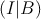 (I|B)