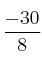 \frac{-30}{8}