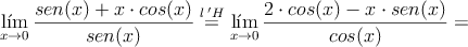 \lim_{x \rightarrow 0}\frac{sen(x)+ x \cdot cos(x)}{sen(x)} \stackrel{l \:^\prime H}{=}\lim_{x \rightarrow 0} \frac{2 \cdot cos(x)-x \cdot sen(x)}{cos(x)}= \lim_{x \rightarrow 0}\frac{sen(x)+ x \cdot cos(x)}{sen(x)} \stackrel{l \:^\prime H}{=}\lim_{x \rightarrow 0} \frac{2 \cdot cos(x)-x \cdot sen(x)}{cos(x)}=