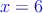 \textcolor{blue}{x=6}