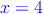 \textcolor{blue}{x=4}