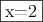 \: \fbox{x=2}