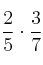 \frac{2}{5} \cdot \frac{3}{7}