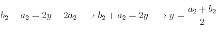b_2-a_2=2y-2a_2 \longrightarrow b_2+a_2=2y \longrightarrow y=\frac{a_2+b_2}{2} b_2-a_2=2y-2a_2 \longrightarrow b_2+a_2=2y \longrightarrow y=\frac{a_2+b_2}{2}