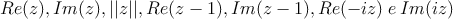 Re(z), Im(z), ||z||, Re(z-1), Im (z-1), Re (-iz) \:e\: Im (iz)