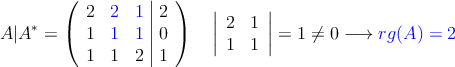 A|A^* = \left(
\begin{array}{ccc|c}
2 & \textcolor{blue}{2} &\textcolor{blue}{1} & 2 \\
1 & \textcolor{blue}{1} & \textcolor{blue}{1}  & 0 \\
1 & 1 & 2 &  1 
\end{array}
\right) \quad \left|
\begin{array}{cc}
2 & 1 \\
1 & 1
\end{array}
\right| = 1 \neq 0 \longrightarrow \textcolor{blue}{rg(A)=2}